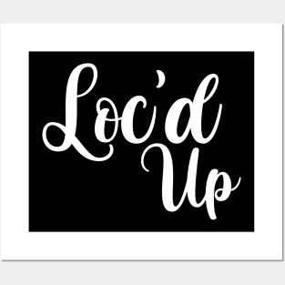 Loc'd Up, Locs Shirt Posters and Art